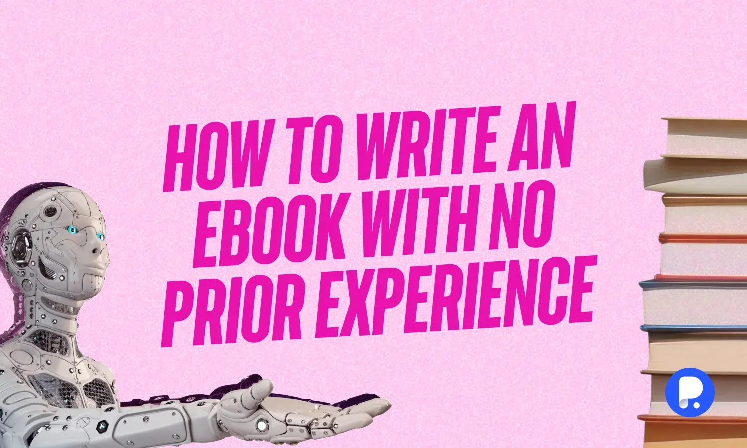 How to Write an eBook with No Prior Experience